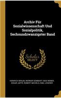 Archiv Für Sozialwissenschaft Und Sozialpolitik, Sechsundzwanzigster Band