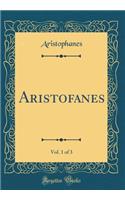 Aristofanes, Vol. 1 of 3 (Classic Reprint)