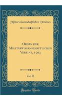 Organ der Militärwissenschaftlichen Vereine, 1903, Vol. 66 (Classic Reprint)