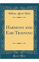Harmony and Ear-Training (Classic Reprint)