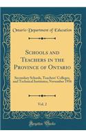 Schools and Teachers in the Province of Ontario, Vol. 2: Secondary Schools, Teachers' Colleges, and Technical Institutes; November 1956 (Classic Reprint)