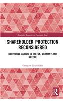 Shareholder Protection Reconsidered: Derivative Action in the UK, Germany and Greece(Routledge Research in Corporate Law)
