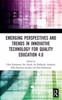 Emerging Perspectives and Trends in Innovative Technology for Quality Education 4.0
