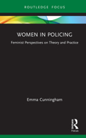 Women in Policing: Feminist Perspectives on Theory and Practice(Routledge Frontiers of Criminal Justice)
