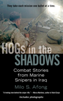 Hogs in the Shadows: Combat Stories from Marine Snipers in Iraq(English)