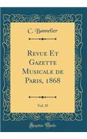 Revue Et Gazette Musicale de Paris, 1868, Vol. 35 (Classic Reprint)