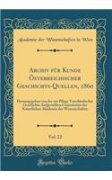 Archiv für Kunde Österreichischer Geschichts-Quellen, 1860, Vol. 22: Herausgegeben von der zur Pflege Vaterländischer Geschichte Aufgestellten Commission der Kaiserlichen Akademie der Wissenschaften (Classic Reprint)