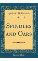Spindles and Oars (Classic Reprint)