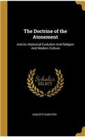 The Doctrine of the Atonement: And Its Historical Evolution and Religion and Modern Culture