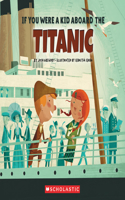 If You Were a Kid Aboard the Titanic (If You Were a Kid) (Library Edition)