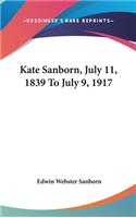 Kate Sanborn, July 11, 1839 To July 9, 1917