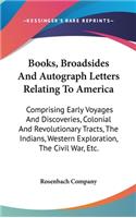 Books, Broadsides And Autograph Letters Relating To America