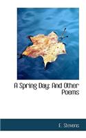 A Spring Day: And Other Poems