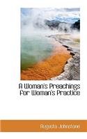 A Woman's Preachings for Woman's Practice