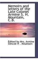Memoirs and Letters of the Late Colonel Armine S. H. Mountain, C.B.