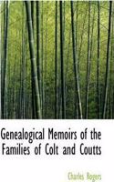 Genealogical Memoirs of the Families of Colt and Coutts