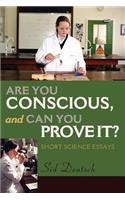 Are You Conscious, and Can You Prove It?