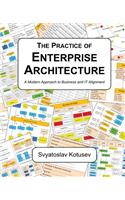 Practice of Enterprise Architecture: A Modern Approach to Business and IT Alignment