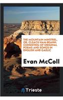 The Mountain Minstrel, Or, Clsach Nam Beann: Consisting of Original Poems and Songs in English and Gaelic