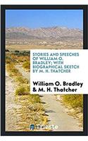 STORIES AND SPEECHES OF WILLIAM O. BRADL