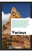 Report of the Trustees of the State Library to the Governor. Together of the State Librarian to the Trustees for the Same Period, Vol. VIII, Part I