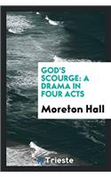 God's Scourge: A Drama in Four Acts