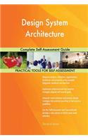Design System Architecture Complete Self-Assessment Guide