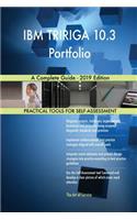 IBM TRIRIGA 10.3 Portfolio A Complete Guide - 2019 Edition