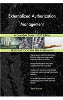 Externalized Authorization Management A Complete Guide - 2020 Edition
