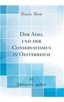 Der Adel und der Conservatismus in Oesterreich (Classic Reprint)