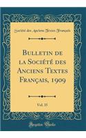 Bulletin de la Société des Anciens Textes Français, 1909, Vol. 35 (Classic Reprint)