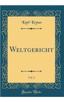 Weltgericht, Vol. 2 (Classic Reprint)
