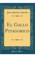 El Gallo Pitagorico (Classic Reprint)