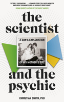 Scientist and the Psychic: A Son's Exploration of His Mother's Gift