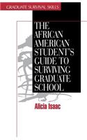 The African American Student′s Guide to Surviving Graduate School