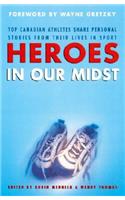 Heroes in Our Midst: Top Canadian Athletes Share Personal Stories from Their Lives in Sport