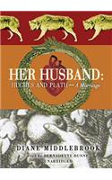 Her Husband: Hughes and Plath--A Marriage