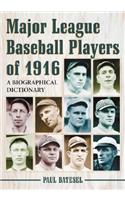 Major League Baseball Players of 1916: A Biographical Dictionary