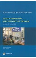 Health Financing and Delivery in Vietnam