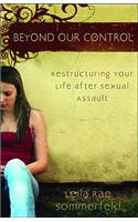 Beyond Our Control – Restructuring Your Life After Sexual Assault