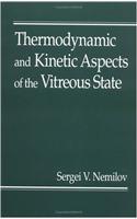 Vitreous State Thermodynamic and Kinetic Aspects