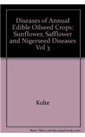 Diseases of Annual Edible Oilseed Crops: Vol 3: Sunflower, Safflower and Nigerseed Diseases