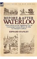 Before and After Waterloo: Observations on the Napoleonic Era in Continental Europe Before & After its Principal Conflicts(English)