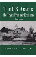 U.S. Army and the Texas Frontier Economy, 1845-1900