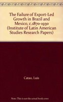 The Failure of Export-Led Growth in Brazil and Mexico, C.1870-1930