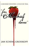 for Mischief done
