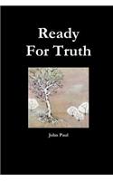 Ready For Truth