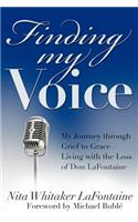 Finding My Voice: My Journey Through Grief to Grace--Living with the Loss of Don LaFontaine