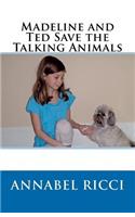 Madeline and Ted Save the Talking Animals