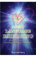Light Language Emerging: Activating Ascension Codes and Integrating Body, Soul, and Spirit